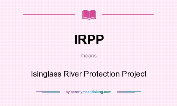 What does IRPP mean? It stands for Isinglass River Protection Project