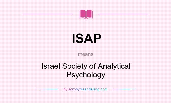 What does ISAP mean? It stands for Israel Society of Analytical Psychology