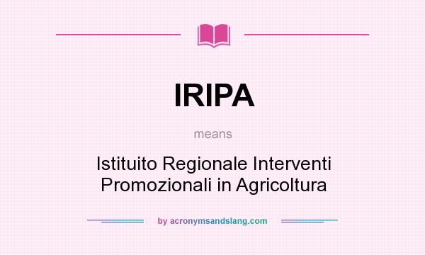 What does IRIPA mean? It stands for Istituito Regionale Interventi Promozionali in Agricoltura