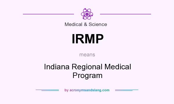 What does IRMP mean? It stands for Indiana Regional Medical Program