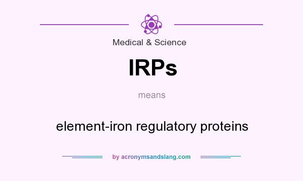 What does IRPs mean? It stands for element-iron regulatory proteins