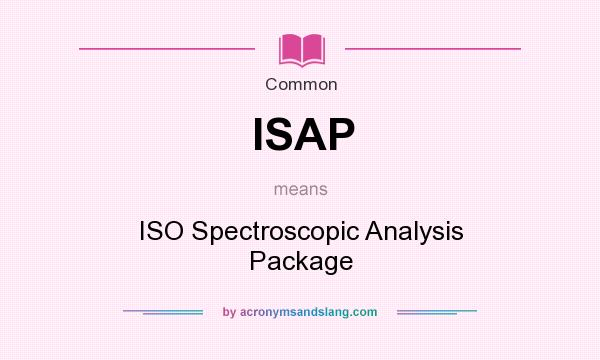 What does ISAP mean? It stands for ISO Spectroscopic Analysis Package
