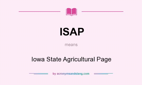 What does ISAP mean? It stands for Iowa State Agricultural Page