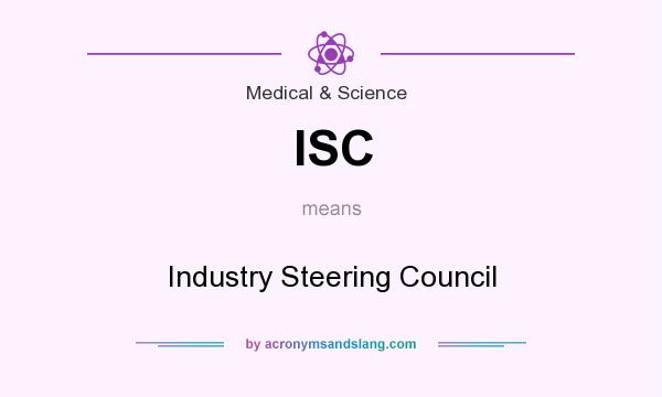 What does ISC mean? It stands for Industry Steering Council