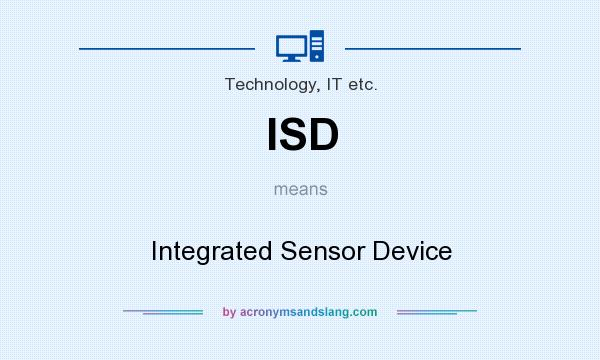 What does ISD mean? It stands for Integrated Sensor Device