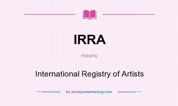What does IRRA mean? It stands for International Registry of Artists