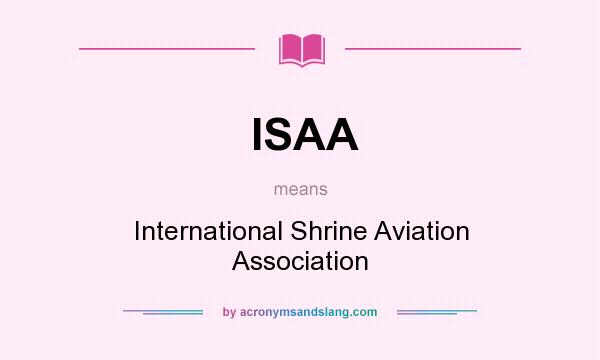 What does ISAA mean? It stands for International Shrine Aviation Association