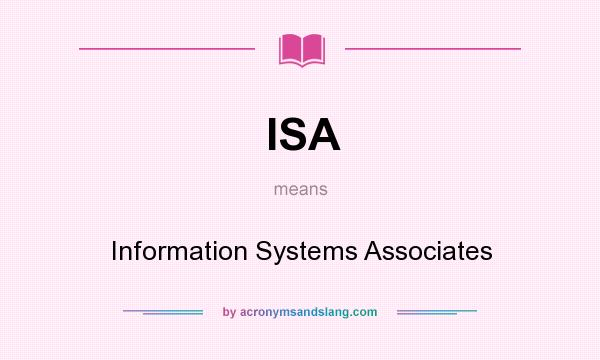 What does ISA mean? It stands for Information Systems Associates