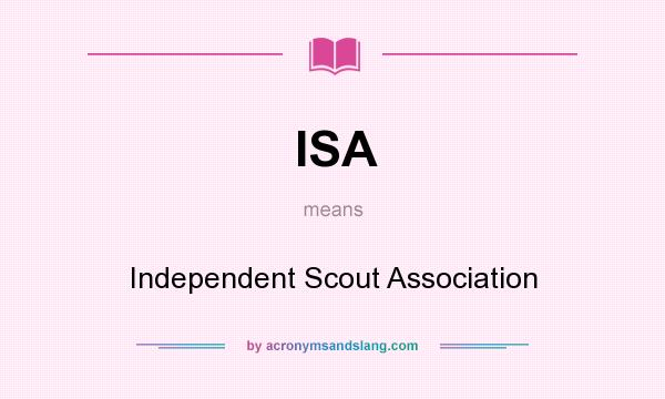 What does ISA mean? It stands for Independent Scout Association