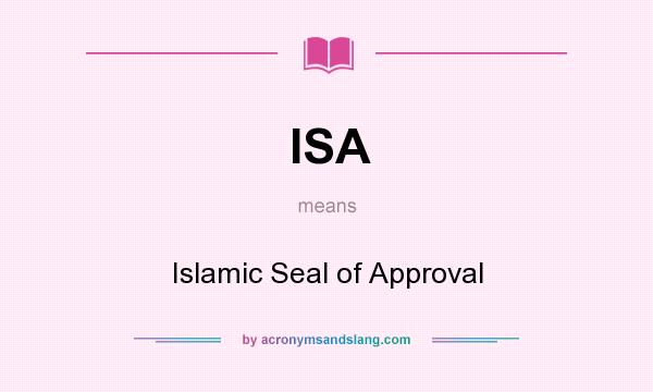 What does ISA mean? It stands for Islamic Seal of Approval