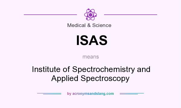 What does ISAS mean? It stands for Institute of Spectrochemistry and Applied Spectroscopy