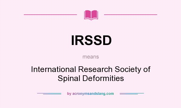 What does IRSSD mean? It stands for International Research Society of Spinal Deformities