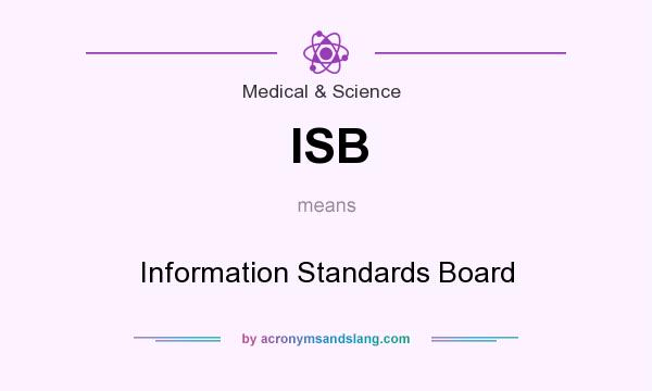 What does ISB mean? It stands for Information Standards Board