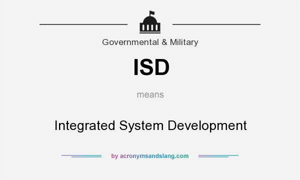 What does ISD mean? It stands for Integrated System Development