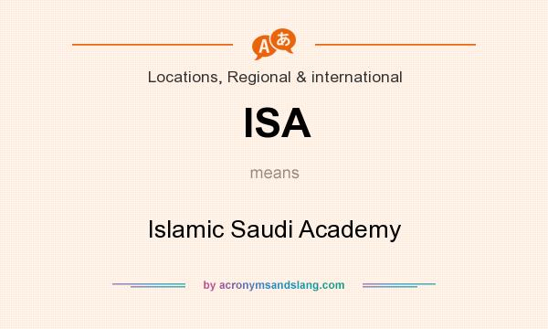 What does ISA mean? It stands for Islamic Saudi Academy