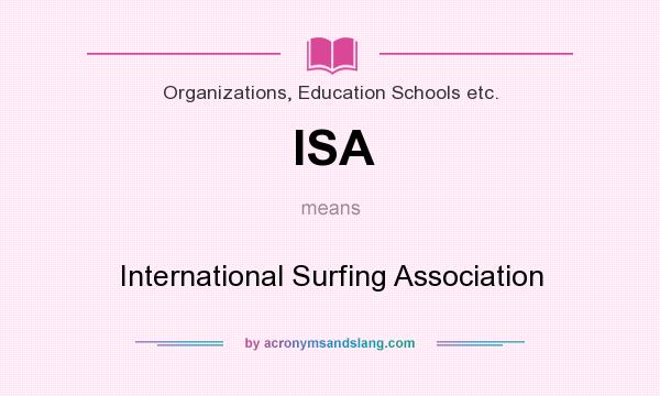 What does ISA mean? It stands for International Surfing Association