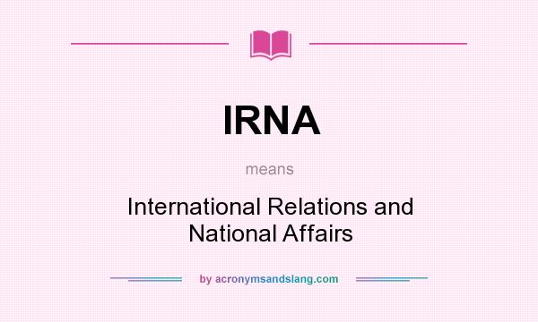 What does IRNA mean? It stands for International Relations and National Affairs