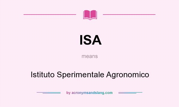 What does ISA mean? It stands for Istituto Sperimentale Agronomico