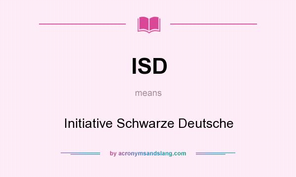 What does ISD mean? It stands for Initiative Schwarze Deutsche