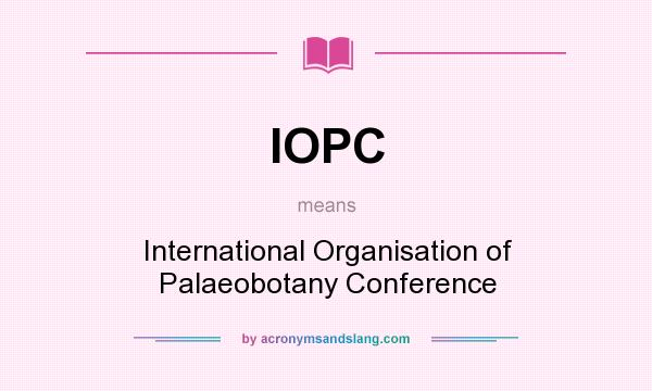 What does IOPC mean? It stands for International Organisation of Palaeobotany Conference