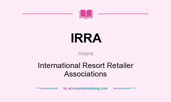 What does IRRA mean? It stands for International Resort Retailer Associations