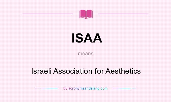 What does ISAA mean? It stands for Israeli Association for Aesthetics