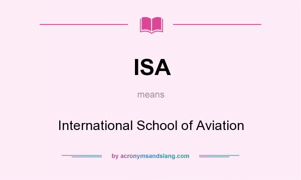 What does ISA mean? It stands for International School of Aviation
