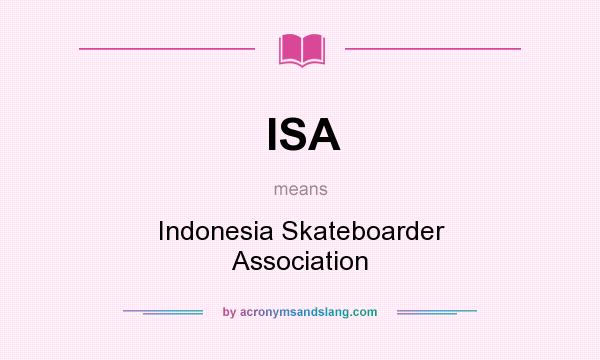What does ISA mean? It stands for Indonesia Skateboarder Association