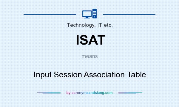 What does ISAT mean? It stands for Input Session Association Table