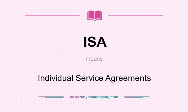 What does ISA mean? It stands for Individual Service Agreements