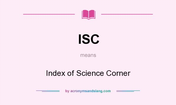 What does ISC mean? It stands for Index of Science Corner