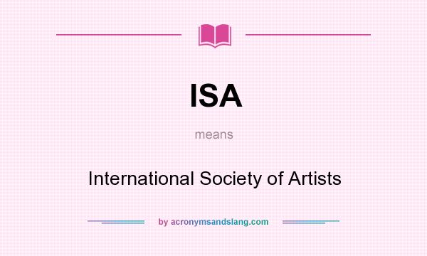 What does ISA mean? It stands for International Society of Artists