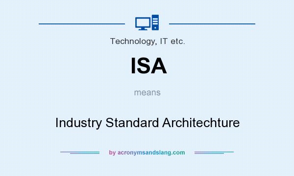 What does ISA mean? It stands for Industry Standard Architechture