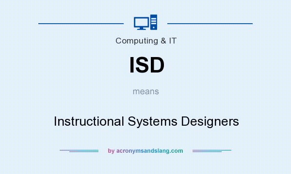 What does ISD mean? It stands for Instructional Systems Designers