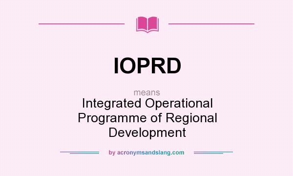 What does IOPRD mean? It stands for Integrated Operational Programme of Regional Development