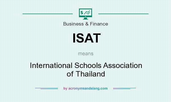 What does ISAT mean? It stands for International Schools Association of Thailand