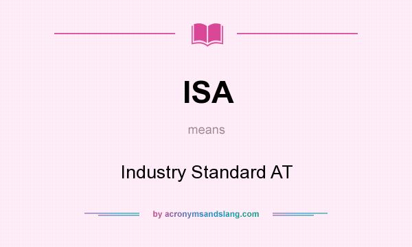What does ISA mean? It stands for Industry Standard AT
