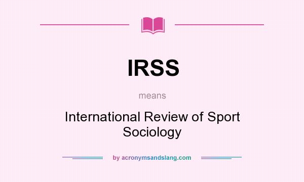 What does IRSS mean? It stands for International Review of Sport Sociology