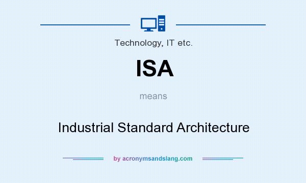 What does ISA mean? It stands for Industrial Standard Architecture
