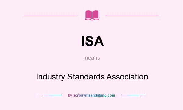 What does ISA mean? It stands for Industry Standards Association