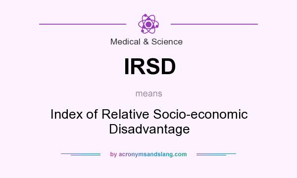 What does IRSD mean? It stands for Index of Relative Socio-economic Disadvantage
