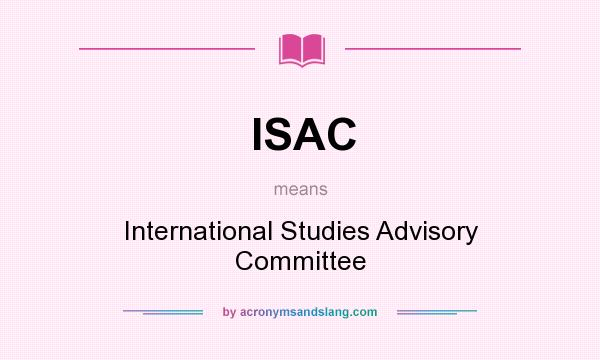 What does ISAC mean? It stands for International Studies Advisory Committee