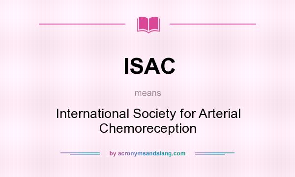 What does ISAC mean? It stands for International Society for Arterial Chemoreception