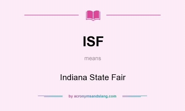 What does ISF mean? It stands for Indiana State Fair