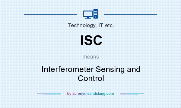 What does ISC mean? It stands for Interferometer Sensing and Control