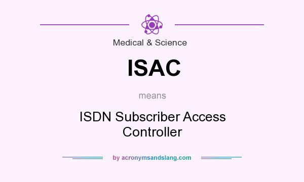 What does ISAC mean? It stands for ISDN Subscriber Access Controller