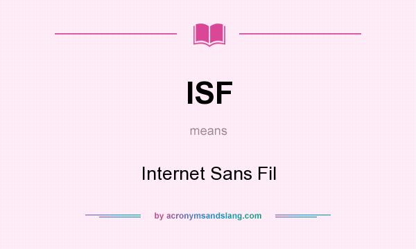 What does ISF mean? It stands for Internet Sans Fil