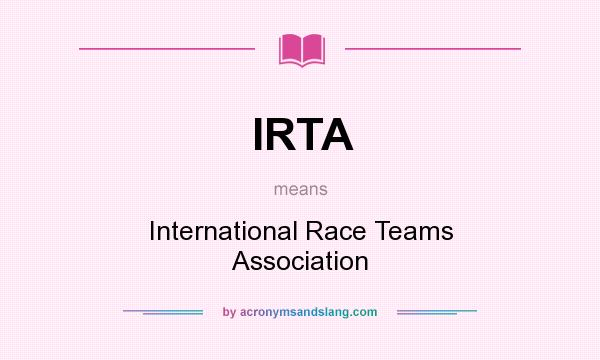 What does IRTA mean? It stands for International Race Teams Association