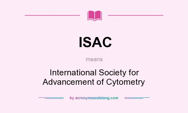 What does ISAC mean? It stands for International Society for Advancement of Cytometry