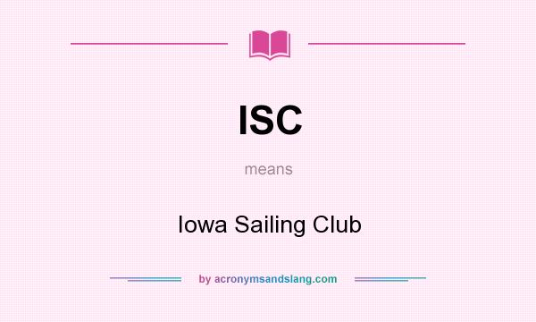What does ISC mean? It stands for Iowa Sailing Club